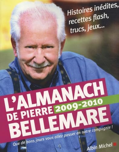 Stock image for L'Almanach de Pierre Bellemare. Pour que chaque jour soit un bon jour, Edition 2009-2010 for sale by LiLi - La Libert des Livres