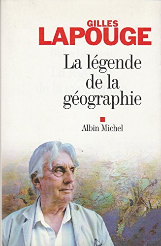 9782226190833: Legende de La Geographie (La) (Critiques, Analyses, Biographies Et Histoire Litteraire) (French Edition)