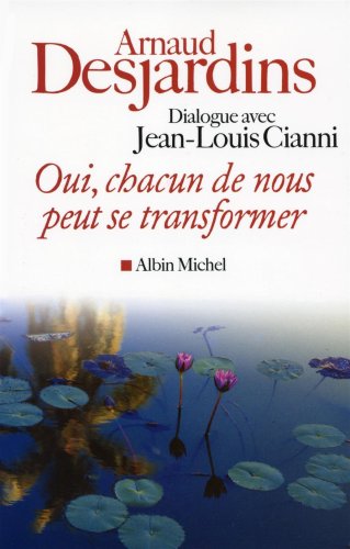 Stock image for Oui, chacun de nous peut se transformer Cianni, Jean-Louis et Desjardins, Arnaud for sale by MaxiBooks
