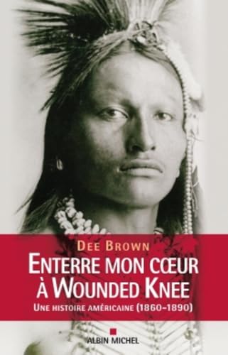 9782226192202: Enterre mon cœur  Wounded Knee - Une histoire amricaine (1860-1890)