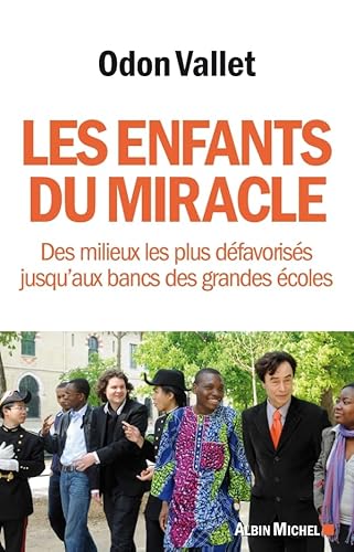 Beispielbild fr Les Enfants du miracle: Des milieux les plus d favoris s jusqu'aux bancs des grandes  coles Vallet, Odon zum Verkauf von LIVREAUTRESORSAS