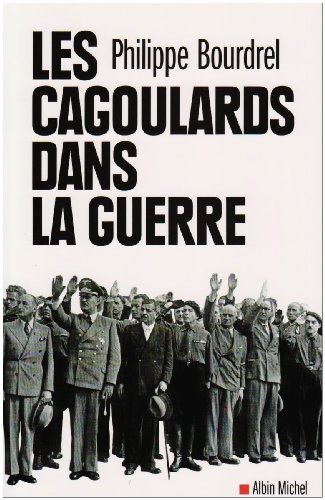Cagoulards Dans La Guerre (Les) (Histoire) - Philippe Bourdrel