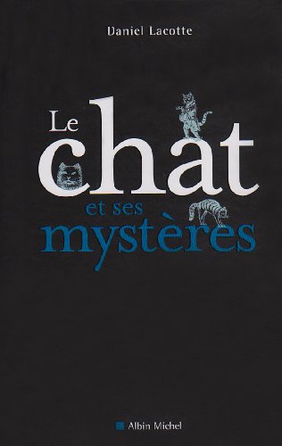 Beispielbild fr Le Chat et ses myst res [Hardcover] Lacotte, Daniel zum Verkauf von LIVREAUTRESORSAS