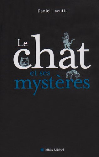 Stock image for Le Chat et ses myst res [Hardcover] Lacotte, Daniel for sale by LIVREAUTRESORSAS