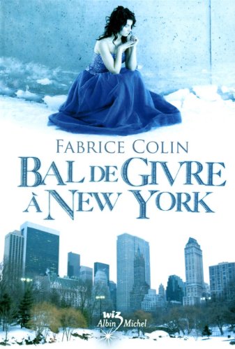 Bal de givre Ã: New York (French Edition) (9782226193568) by Colin, Fabrice