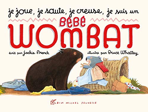 9782226193681: Je Joue, Je Saute, Je Creuse, Je Suis Un Bebe Wombat (A.M. Alb.Ill.A.) (French Edition)