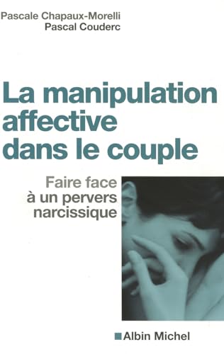 Beispielbild fr La manipulation affective dans le couple : Faire face  un pervers narcissique zum Verkauf von medimops