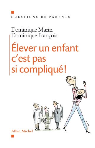 9782226195234: Elever un enfant, c'est pas si compliqu !