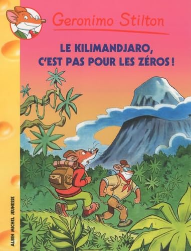 Le Kilimandjaro, c'est pas pour les zÃ©ros ! (9782226195500) by Stilton, Geronimo