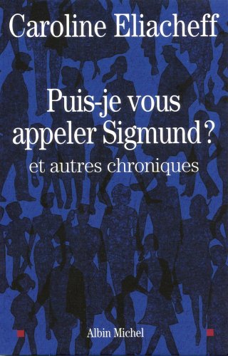 Beispielbild fr Puis-je vous appeler Sigmund ?: et autres chroniques zum Verkauf von Ammareal