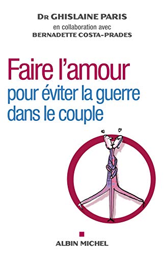 Stock image for Faire l'amour: Pour viter la guerre dans le couple for sale by Ammareal