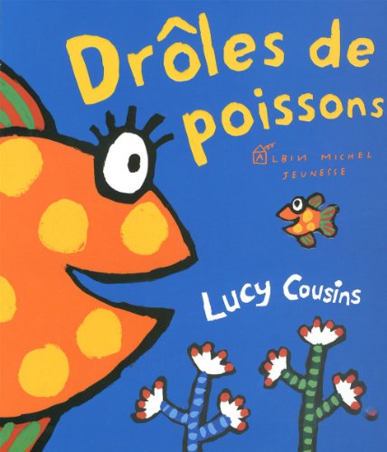 Drôle de poissons - Lucy Cousins