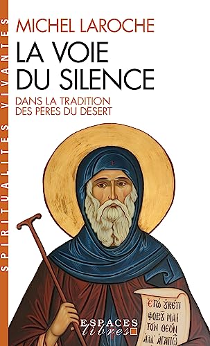 Beispielbild fr La Voie Du Silence: Dans La Tradition Des Pères Du Desert (Collections Spiritualites) (French Edition) [FRENCH LANGUAGE - Soft Cover ] zum Verkauf von booksXpress