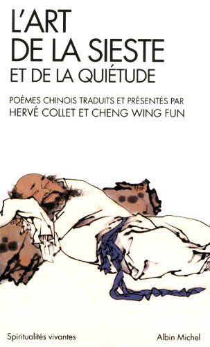 Beispielbild fr L'Art de la Sieste Et de la Quiétude: Poèmes Chinois (Collections Spiritualites) (French Edition) [FRENCH LANGUAGE - Soft Cover ] zum Verkauf von booksXpress