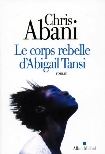 Stock image for Le Corps rebelle d'Abigail Tansi for sale by Ammareal