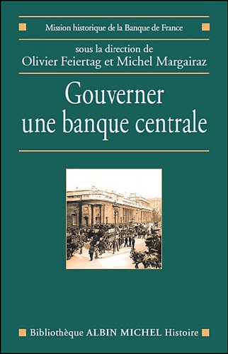 Beispielbild fr Gouverner une banque centrale : Du XVIIe sicle  nos jours zum Verkauf von medimops