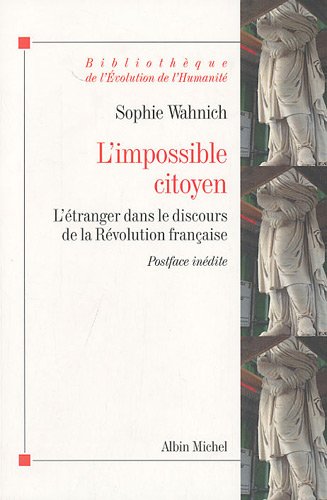Stock image for L'Impossible citoyen: L'tranger dans le discours de la Rvolution franaise for sale by Librairie Th  la page