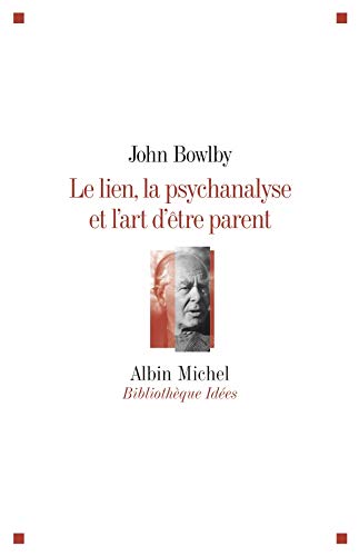 Beispielbild fr Le lien, la psychanalyse et l'art d'tre parent zum Verkauf von medimops