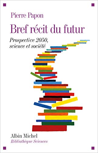 Beispielbild fr Bref rcit du futur : Prospective 2050, science et socit zum Verkauf von secretdulivre