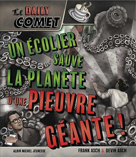 9782226209214: Le Daily Comet: Un colier sauve la plante d'une pieuvre gante !