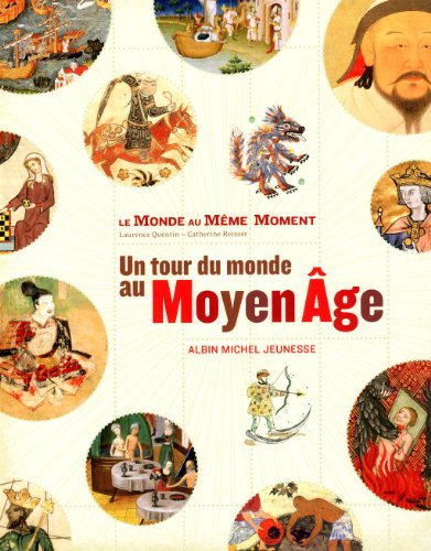 Beispielbild fr LE MONDE AU MEME MOMENT: Un tour du Monde au Moyen Age zum Verkauf von Ammareal