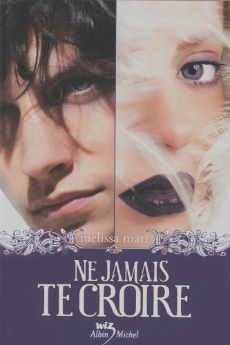 Ne Jamais Te Croire (Wicked Lovely (French)) (French Edition) (9782226209368) by Melissa Marr