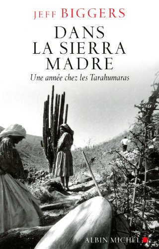 9782226215048: Dans la Sierra Madre: Une anne chez les tarahumaras