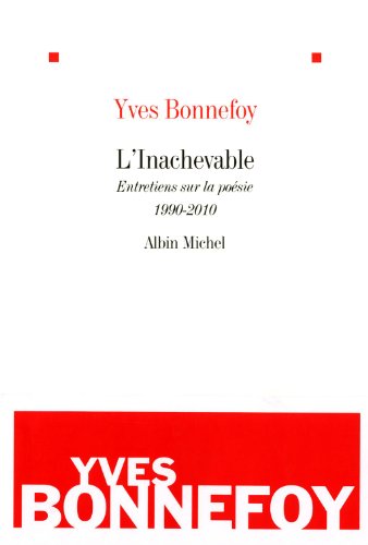 9782226215116: L'Inachevable: Entretiens sur la poesie 1990-2010: 6143101 (Critiques, Analyses, Biographies Et Histoire Litteraire)