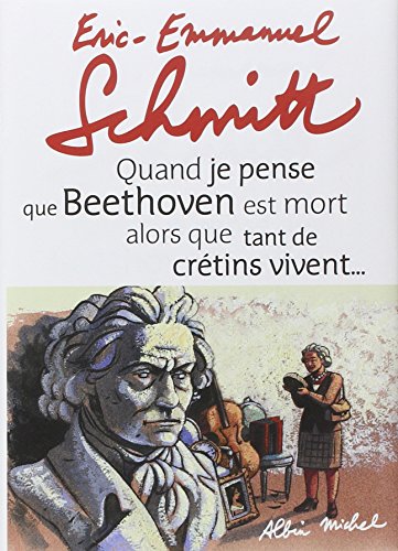9782226215208: Quand je pense que Beethoven est mort alors que tant de crtins vivent... suivi de Kiki van...: Suivi de Kiki Van Beethoven (Littrature franaise)