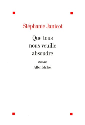 Que tous nous veuille absoudre (9782226215246) by Janicot, StÃ©phanie