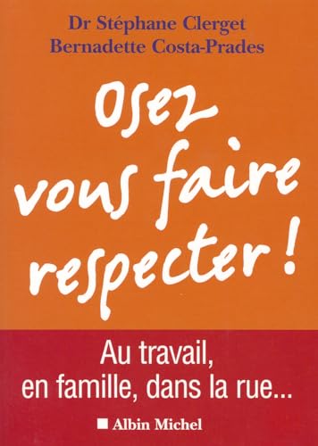 Stock image for Osez Vous Faire Respecter ! - Au Travail, En Couple, Dans La Rue. for sale by ThriftBooks-Atlanta