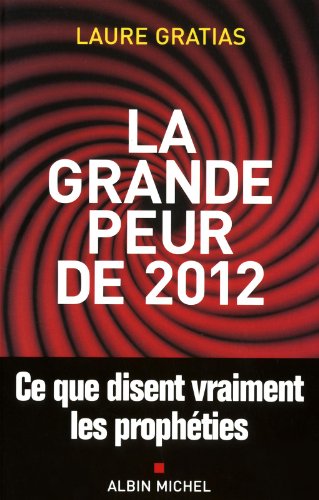 Beispielbild fr La Grande Peur de 2012: Ce que disent vraiment les prophties [Broch] Gratias, Laure zum Verkauf von BIBLIO-NET