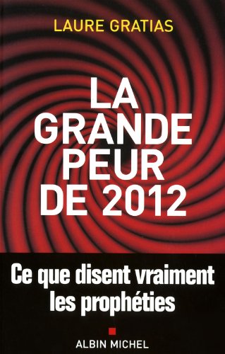 9782226215994: La grande peur de 2012: Ce que disent vraiment les prophties