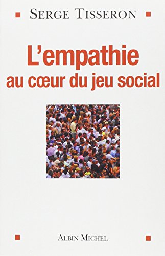 Stock image for L'Empathie au coeur du jeu social: Vivre ensemble ou mourir for sale by Ammareal