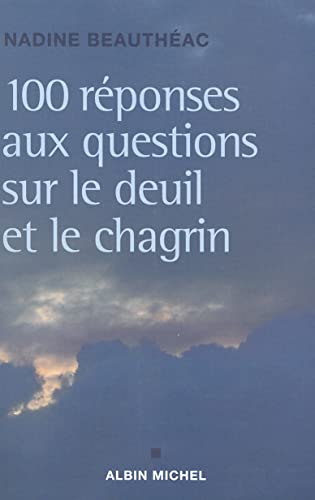 Stock image for Cent rponses aux questions sur le deuil et le chagrin for sale by Ammareal