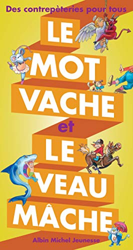 Le Mot vache et le veau mÃ¢che: Des contrepÃ©tries pour tous (9782226218391) by Martin, JoÃ«l