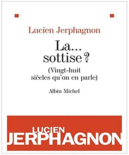 Imagen de archivo de La . sottise ?: (Vingt-huit sicles qu'on en parle) a la venta por Librairie Th  la page