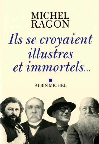 9782226218681: Ils se croyaient illustres et immortels ...: 6144976 (Critiques, Analyses, Biographies Et Histoire Litteraire)