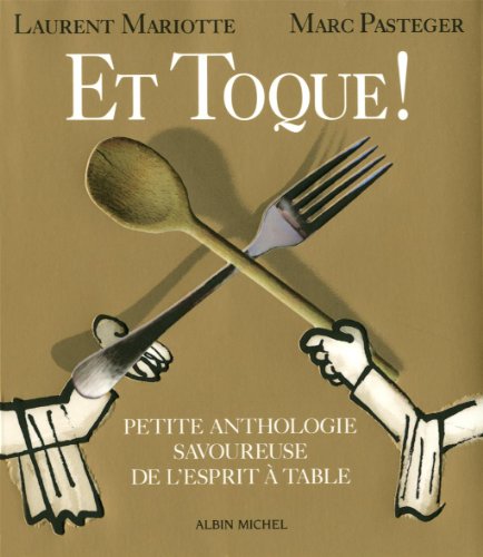 Beispielbild fr Et toque ! : Petite anthologie savoureuse de l'esprit  table zum Verkauf von Ammareal