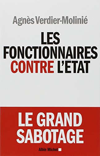 Stock image for Les fonctionnaires contre l'Etat : Le grand sabotage for sale by Ammareal