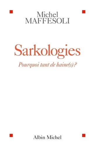 Beispielbild fr Sarkologies: Pourquoi tant de haine(s) ? Maffesoli, Michel zum Verkauf von LIVREAUTRESORSAS