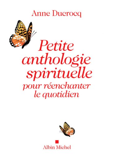 Beispielbild fr Petite anthologie spirituelle pour renchanter le quotidien zum Verkauf von Ammareal