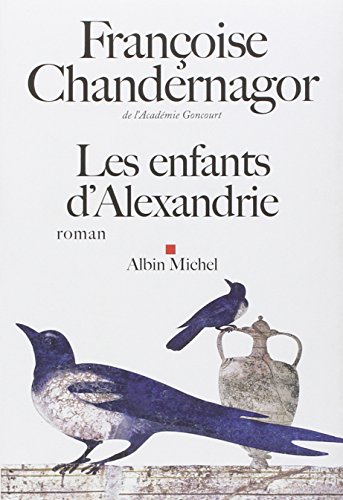 9782226221315: Les Enfants d'Alexandrie: La reine oublie - tome 1: 6149942 (Romans, Nouvelles, Recits (Domaine Francais))
