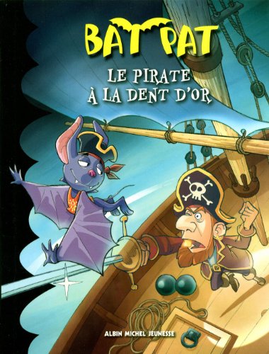 Beispielbild fr Bat Pat, Tome 3 : Le Pirate  la Dent D'or zum Verkauf von Hamelyn