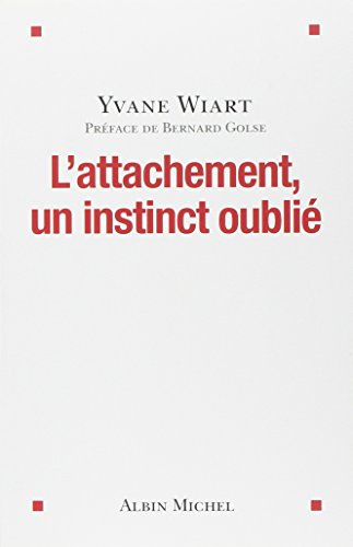 Beispielbild fr L'Attachement, un instinct oubli zum Verkauf von WorldofBooks