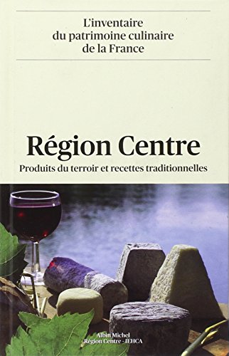 Stock image for Rgion Centre : Produits du terroir et recettes traditionnelles for sale by medimops