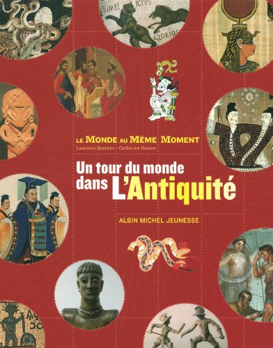 Un tour du monde dans l'antiquité : Le monde au même moment - Quentin, Laurence, Reisser, Catherine