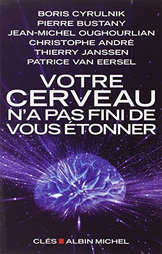 9782226240743: Votre cerveau n'a pas fini de vous tonner: Entretiens avec Patrice Van Eersel