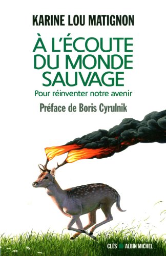 Beispielbild fr A l'coute du monde sauvage : Pour rinventer notre avenir zum Verkauf von medimops