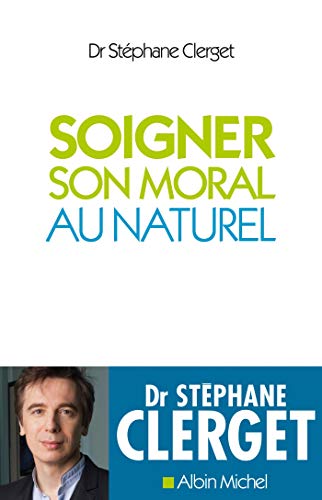 Stock image for Soigner son moral au naturel Clerget, Docteur Stphane for sale by BIBLIO-NET